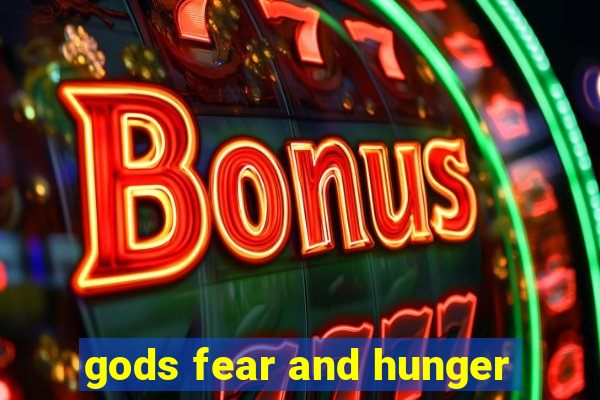 gods fear and hunger